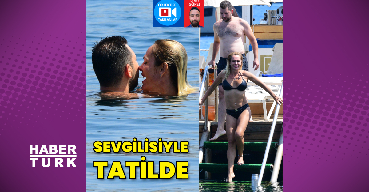 Nagihan Karadere, sevgilisiyle tatilde